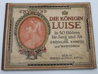 Auktion 354 / Los 3002 <br>Die Königin Luise in 50 Bildern für Jung und Alt von C. Röchling, R. Knötel und W. Friedrich, Berlin im Verlag von Paul Kittel o. J., Altersspuren