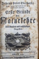 Auktion 354 / Los 3009 <br>Eberhard, Johann Peter: "Erste Gründe der Naturlehre". Mit Kupfern und vollständigem Register, Halle 1753, Erstausgabe, Der Arzneigelahrtheit, Weltweisheit und Mathematik oderntlichen Professors, der Röm. Kais. Akad. der Naturforscher, der Churfürstl. Mainzischen Akademie, und der Jenaischen teutschen Gesellschaft Mitgliede, mit 10 Kupfer-Falttafeln