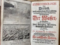 Auktion 354 / Los 3012 <br>FABRICIUS, Johann Albert/ DERHAM, William; Hydrotheologie Oder Versuch, durch aufmerksame Betrachtung der Eigenschaften, reichen Austheilung und Bewegung Der Wasser, die Menschen zur Liebe und Bewunderung Ihres Gütigsten, Weisesten, Mächthigsten Schöpfers zu ermuntern. Nebst einem Verzeichniß von alten und neuen See- und Wasser-Rechten.  Hamburg 1734- 