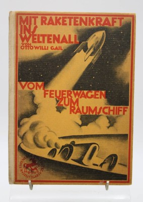 Auktion <br>Otto Willi Gail, Mit Raketenkraft ins Weltenall, Stuttgart 1928 [1]