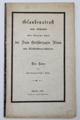 Auktion 351<br>Glaubenstrost beim Abscheiden ihrer knöniglichen Hoheit der Frau Großherzogin Anna von Mecklenburg-Schwerin, 1865 [1]